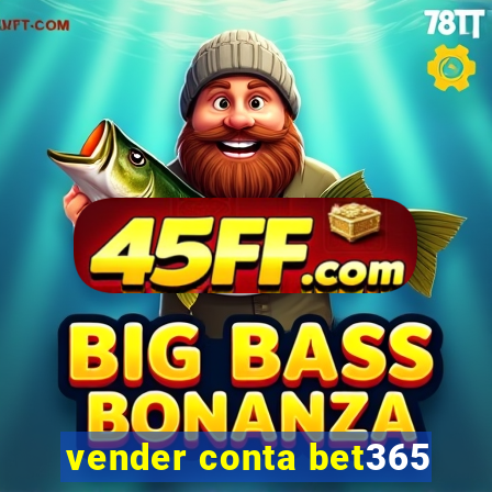 vender conta bet365